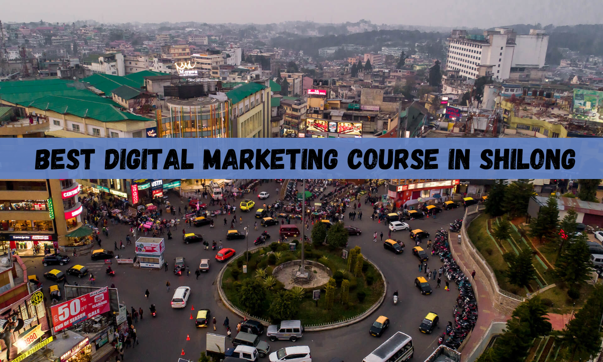 5 Best Digital Marketing Courses in shillong: Placements, Fees, Top Institutes 2024